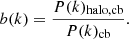 $$ \begin{aligned} b(k) = \frac{P(k)_{\mathrm{halo,cb} }}{P(k)_{\mathrm{cb} }}. \end{aligned} $$