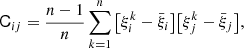 $$ \begin{aligned} \mathsf C _{ij} = \frac{n-1}{n}\sum _{k=1}^n\big [\xi _i^k - \bar{\xi }_i\big ]\big [\xi _j^k - \bar{\xi }_j\big ], \end{aligned} $$