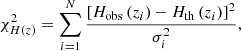 $$ \begin{aligned} \chi _{H(z)}^{2}=\sum _{i=1}^{N} \frac{\left[H_{\mathrm{obs} }\left(z_{i}\right)-H_{\mathrm{th} }\left(z_{i}\right)\right]^{2}}{\sigma ^{2}_i}, \end{aligned} $$