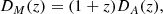 $$ \begin{aligned} D_M(z) = (1+z)D_A(z), \end{aligned} $$