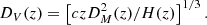 $$ \begin{aligned} D_V(z) = \left[czD^2_M(z)/H(z)\right]^{1/3}. \end{aligned} $$