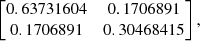 $$ \begin{aligned} \begin{bmatrix} 0.63731604&0.1706891\\ 0.1706891&0.30468415 \end{bmatrix}, \end{aligned} $$