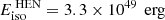 $ E_{\text{iso}}^{\text{ HEN}} = 3.3 \times 10^{49}\,\text{ erg} $
