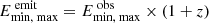 $ E_{\text{min, max}}^{\text{ emit}} = E_{\text{min, max}}^{\text{ obs}} \times (1+z) $
