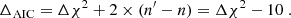 $$ \begin{aligned} \Delta _\mathrm{AIC} = \Delta \chi ^2 +2 \times (n^{\prime }-n) = \Delta \chi ^2 - 10 \;. \end{aligned} $$