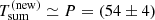 $ T_{\mathrm{sum}}^{\mathrm{(new)}} \simeq P = (54\pm 4) $
