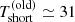 $ T_{\mathrm{short}}^{\mathrm{(old)}} \simeq 31 $