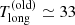$ T_{\mathrm{long}}^{\mathrm{(old)}} \simeq 33 $