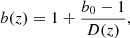 $$ \begin{aligned} b(z) = 1 + \frac{b_{0}-1}{D(z)}, \end{aligned} $$
