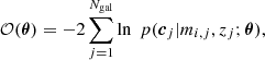 $$ \begin{aligned} \mathcal{O} (\boldsymbol{\theta }) = -2\sum _{j=1}^{N_{\rm gal}} \ln \; p({\boldsymbol{c}}_j|m_{i,j},z_j;\boldsymbol{\theta }), \end{aligned} $$