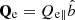 $ \mathbf{Q}_{\mathrm{e}} = Q_{\mathrm{e\parallel}} \hat{b} $