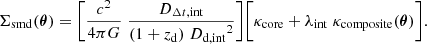 $$ \begin{aligned} \begin{aligned} \Sigma _{\rm smd}(\boldsymbol{\theta })&= \bigg [ \frac{c^{2}}{4\pi G}\;\frac{{{D_{{\Delta t},\mathrm{int}}}}}{(1+{z_{\rm d}})\;{D_{\mathrm{d} ,\mathrm{int}}}^2}\bigg ] \bigg [\kappa _{\rm core} + {\lambda _{\rm int}}\;\kappa _{\rm composite}(\boldsymbol{\theta }) \bigg ].\\ \end{aligned} \end{aligned} $$