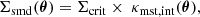 $$ \begin{aligned} \Sigma _{\rm smd}(\boldsymbol{\theta }) = \Sigma _{\rm crit} \times \ \kappa _{\rm mst, int}(\boldsymbol{\theta }), \end{aligned} $$