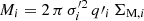 $ M_{i} = 2\,\pi\,\sigma_{i}^{\prime2}\,q{\prime}_{i}\,\Sigma_{\mathrm{M},i} $