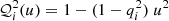 $ \mathcal{Q}^{2}_{i}(u) = 1-(1-q^{2}_{i})\;u^{2} $