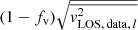 $ (1-f_{\mathrm{v}}) \sqrt{{\overline{\mathit{v}_{\mathrm{LOS,\,data,\,\mathit{l}}}^{2}}}} $