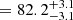 $ = 82.2^{+3.1}_{-3.1} $