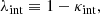 $$ \begin{aligned} {\lambda _{\rm int}} \equiv 1 - {\kappa _{\rm int}}, \end{aligned} $$