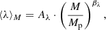 $$ \begin{aligned} \langle \lambda \rangle _M = A_\lambda \cdot \left(\frac{M}{M_{\rm p}}\right)^{\beta _\lambda }, \end{aligned} $$