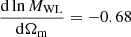 $ \frac{\mathrm{d} \ln M_{\mathrm{WL}}}{\mathrm{d} \Omega_{\mathrm{m}}} = -0.68 $