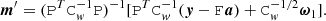 $$ \begin{aligned} \boldsymbol{m}^\prime = (\mathtt P ^T \mathtt C _{ w}^{-1}\mathtt P )^{-1} [\mathtt P ^T \mathtt C _{ w}^{-1} (\boldsymbol{y}-\mathtt F \boldsymbol{a}) + \mathtt C _{ w}^{-1/2}\boldsymbol{\omega }_1]. \end{aligned} $$