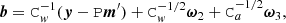 $$ \begin{aligned} \boldsymbol{b} = \mathtt C _{ w}^{-1} (\boldsymbol{y} -\mathtt P \boldsymbol{m}^\prime ) +\mathtt C _{ w}^{-1/2}\boldsymbol{\omega }_2 +\mathtt C _a^{-1/2}\boldsymbol{\omega }_3 , \end{aligned} $$