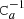 $ \texttt{C}_a^{-1} $