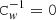 $ \mathtt{C}_{\mathit{w}}^{-1}=\mathtt{0} $
