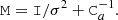 $$ \begin{aligned} \mathtt M = \mathtt I /\sigma ^2 +\mathtt C _a^{-1}. \end{aligned} $$