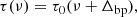 $$ \begin{aligned} \tau (\nu ) = \tau _0(\nu +\Delta _{\mathrm{bp} }), \end{aligned} $$