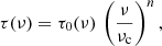 $$ \begin{aligned} \tau (\nu ) = \tau _0(\nu )\,\left(\frac{\nu }{\nu _\mathrm{c} }\right)^n, \end{aligned} $$