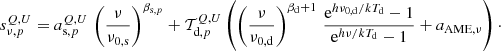$$ \begin{aligned} s_{\nu ,p}^{Q,U} = a_{\mathrm{s} ,p}^{Q,U} \,\left(\frac{\nu }{\nu _{\rm 0, s}}\right)^{\beta _{\mathrm{s} ,p}} + \mathcal{T} _{\mathrm{d} ,p}^{Q,U}\left(\left(\frac{\nu }{\nu _{0, \mathrm{d} }} \right)^{\beta _{\mathrm{d} }+1}\, \frac{\mathrm{e}^{h\nu _{0, \mathrm{d} }/kT_{\rm d}}-1}{\mathrm{e}^{h\nu /kT_{\rm d}}-1} + a_{\mathrm{AME} , \nu }\right)\cdot \end{aligned} $$