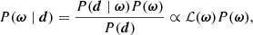 $$ \begin{aligned} P(\boldsymbol{\omega }\mid \boldsymbol{d}) = \frac{P(\boldsymbol{d} \mid \boldsymbol{\omega }) P(\boldsymbol{\omega })}{P(\boldsymbol{d})} \propto \mathcal{L} (\boldsymbol{\omega }) P(\boldsymbol{\omega }), \end{aligned} $$