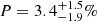 $ P = 3.4^{+1.5}_{-1.9}\% $