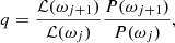 $$ \begin{aligned} q = \frac{\mathcal{L} (\omega _{j+1})}{\mathcal{L} (\omega _{j})}\frac{P(\omega _{j+1})}{P(\omega _{j})}, \end{aligned} $$