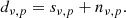 $$ \begin{aligned} {d}_{\nu , p} = {s}_{\nu ,p} + {n}_{\nu ,p}. \end{aligned} $$