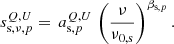 $$ \begin{aligned} s^{Q,U}_{\mathrm{s} ,\nu ,p} =\, a^{Q,U}_{\mathrm{s} ,p} \,\left(\frac{\nu }{\nu _{\rm 0, s}}\right)^{\beta _{\mathrm{s} ,p}}. \end{aligned} $$