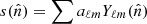 $ s(\hat{n}) = \sum a_{\ell m} Y_{\ell m}(\hat{n}) $