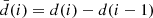 $ \bar{d}(i) = d(i)-d(i-1) $
