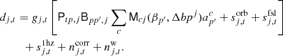 $$ \begin{aligned} \begin{aligned} d_{j,t}&= g_{j,t}\left[\mathsf P _{tp,j}\mathsf B _{pp^\prime ,j}\sum _{c} \mathsf M _{cj}(\beta _{p^\prime }, \Delta bp^{j})a^c_{p^\prime } + s^{\mathrm{orb} }_{j,t} + s^{\mathrm{fsl} }_{j,t}\right] \\&~\;+ s^{\mathrm{1hz} }_{j,t} + n^{\mathrm{corr} }_{j,t} + n^{\mathrm{w} }_{j,t}. \end{aligned} \end{aligned} $$