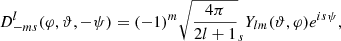 $$ \begin{aligned} D^l_{-ms}(\varphi ,\vartheta ,-\psi ) = (-1)^m\sqrt{\frac{4\pi }{2l+1}} _sY_{lm}(\vartheta ,\varphi ) e^{is\psi }, \end{aligned} $$