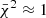 $ \bar{\chi}^2\approx 1 $
