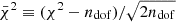 $ \bar{\chi}^2\equiv (\chi^2-n_{\mathrm{dof}})/\sqrt{2n_{\mathrm{dof}}} $