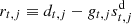 $ r_{t,j}\equiv d_{t,j}-g_{t,j}{s_{t,j}^\mathrm{d}} $
