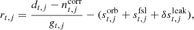 $$ \begin{aligned} r_{t,j}=\frac{d_{t,j}-n_{t,j}^\mathrm{corr} }{g_{t,j}}-(s_{t,j}^\mathrm{orb} +s_{t,j}^\mathrm{fsl} +\delta s_{t,j}^\mathrm{leak} ), \end{aligned} $$