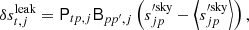 $$ \begin{aligned} \delta s_{t,j}^\mathrm{leak} =\mathsf P _{tp,j}\mathsf B _{pp^\prime ,j}\left( s_{jp}^{\prime \mathrm{sky} }-\left\langle s_{jp}^{\prime \mathrm{sky} }\right\rangle \right), \end{aligned} $$