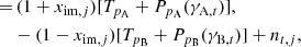$$ \begin{aligned} =&\,(1+x_{\mathrm{im} ,j})[T_{p_\mathrm{A} }+P_{p_\mathrm{A} }(\gamma _{\mathrm{A} ,t})], \nonumber \\&-(1-x_{\mathrm{im} ,j})[T_{p_\mathrm{B} }+P_{p_\mathrm{B} }(\gamma _{\mathrm{B} ,t})] +n_{t,j}, \end{aligned} $$