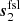 $ \boldsymbol{s}^\mathrm{fsl}_2 $
