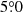 $ 5{{\overset{\circ}{.}}}0 $