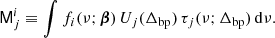 $$ \begin{aligned} \mathsf M _j^i\equiv \int f_i(\nu ;\boldsymbol{\beta })\,U_j(\Delta _\mathrm{bp} )\,\tau _j(\nu ; \Delta _{\mathrm{bp} })\,\mathrm{d} \nu . \end{aligned} $$